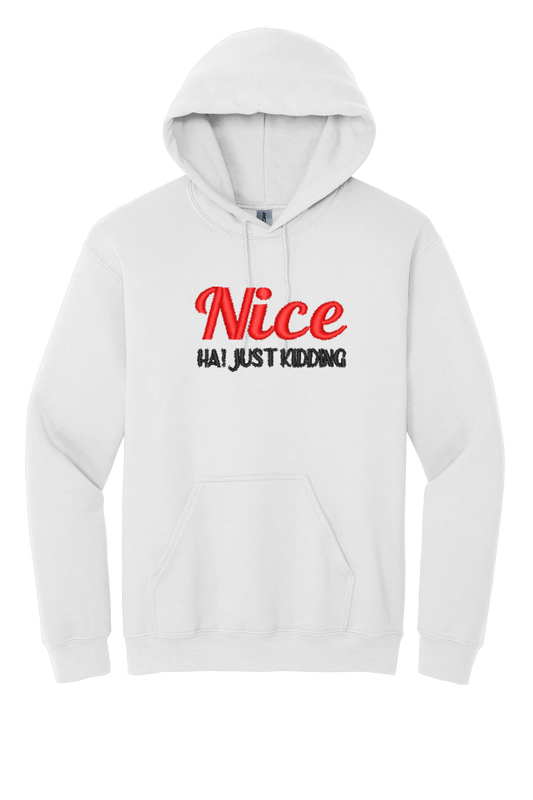 Nice Just Kidding Hoodie